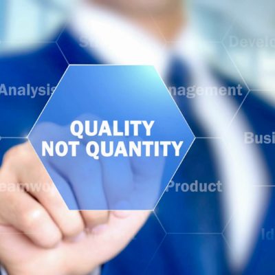 It’s All About “Quality, Not Quantity!”